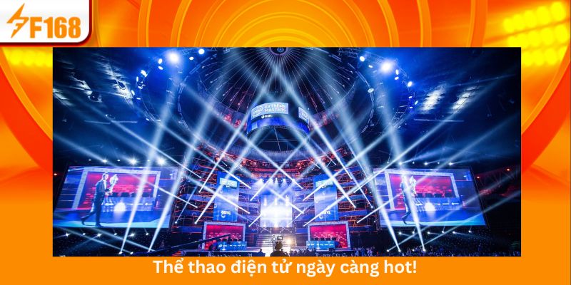 Thể thao điện tử ngày càng hot!