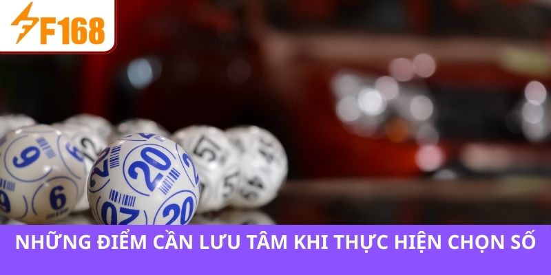 Những điểm cần lưu tâm khi thực hiện chọn số